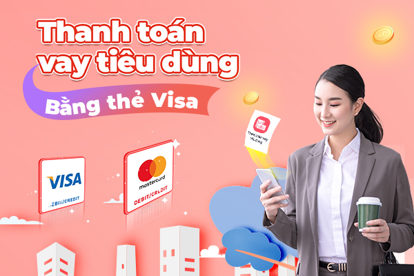 Thanh toán vay tiêu dùng bằng thẻ Visa qua ví Gpay