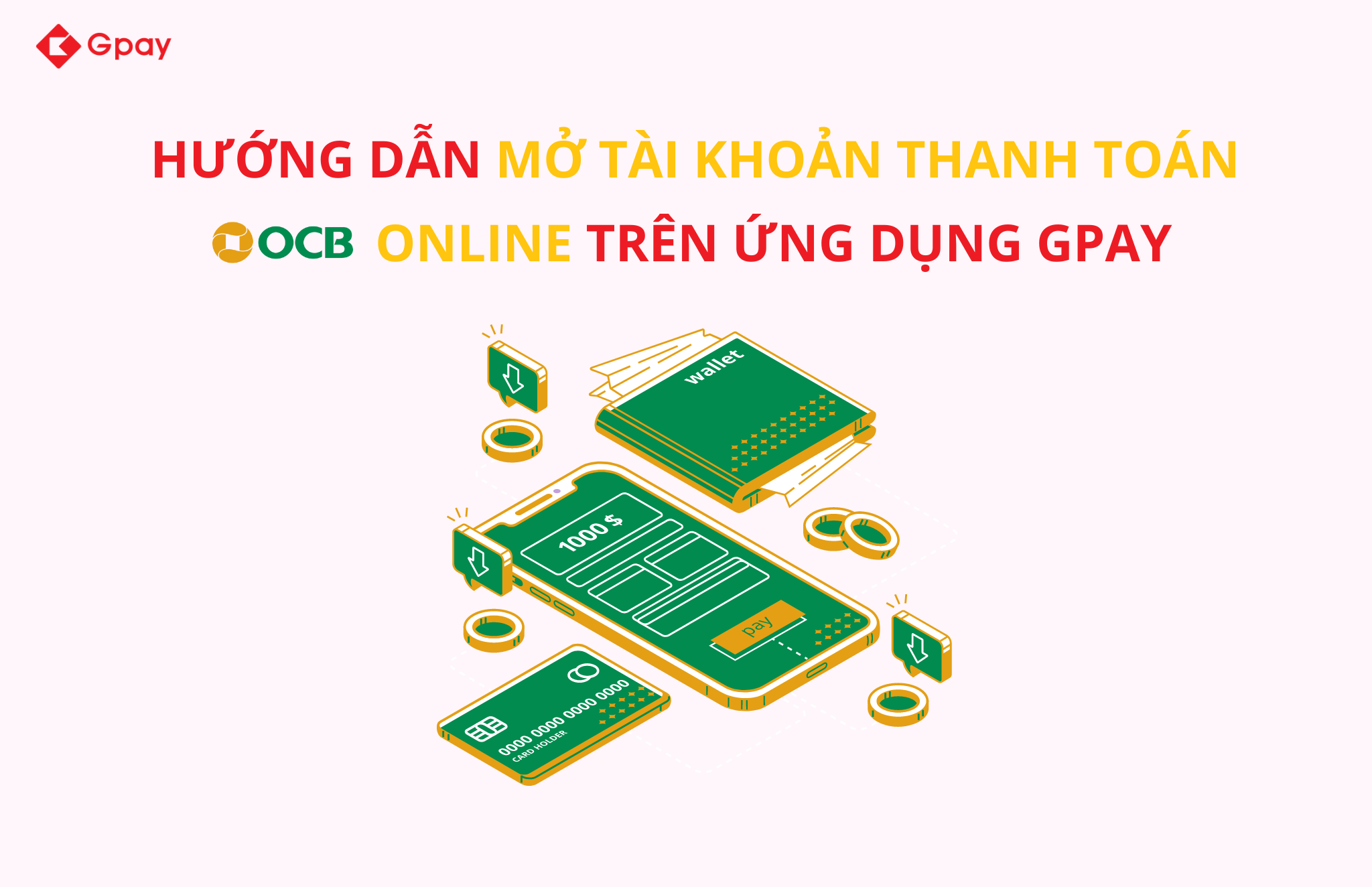 Hướng dẫn mở tài khoản thanh toán online Ngân hàng OCB trên ứng dụng GPAY